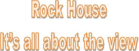 Rock HouseIts all about the view